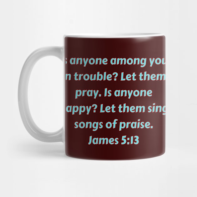 Bible Verse James 5:13 by Prayingwarrior